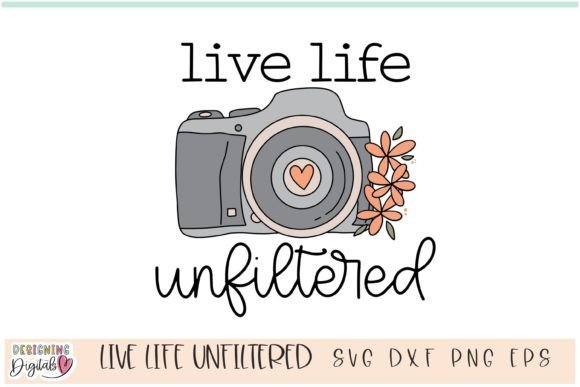 Live Life Unfiltered SVG, Positive SVG